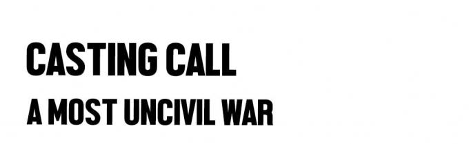 Job: "A Most Uncivil War"-Male Lead Actor Required!