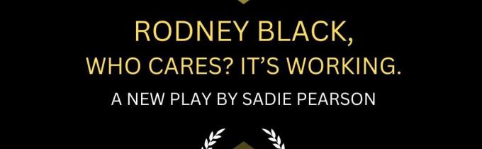 Job: London. Seeking Male Actor (Any Age) to Play Manager in Upcoming Play 'Rodney Black, Who Cares? It's Working.