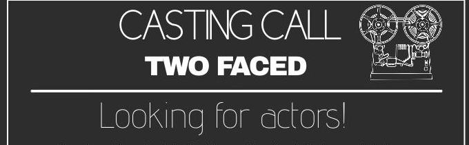 Job: "Two Faced" - Male Actress Required!